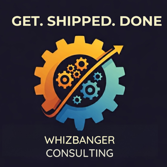 Whizbanger Consulting — Get. Shipped. Done.